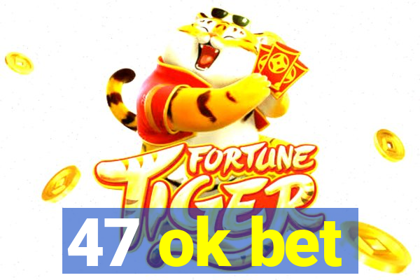 47 ok bet